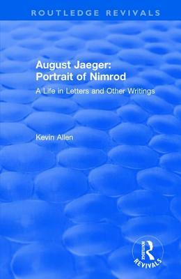 August Jaeger: Portrait of Nimrod: A Life in Letters and Other Writings: Portrait of Nimrod: A Life in Letters and Other Writings by Kevin Allen