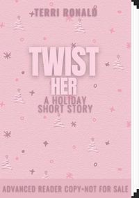 Twist Her by Terri Ronald