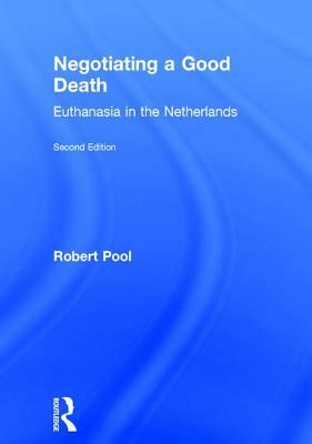 Negotiating a Good Death: Euthanasia in the Netherlands by Carlton Munson, Joan K. Parry