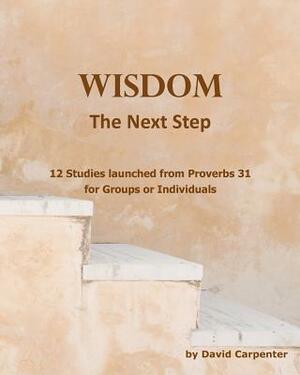 Wisdom - The Next Step by David Carpenter