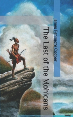 The Last of the Mohicans by James Fenimore Cooper