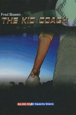 The Kid Coach by Fred Bowen