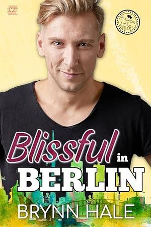 Blissful in Berlin: Curvy Woman Romantic Travel Escape by Brynn Hale, Brynn Hale