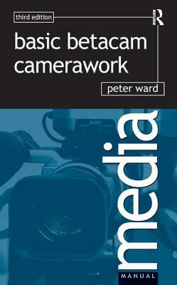 Basic Betacam Camerawork by Peter Ward