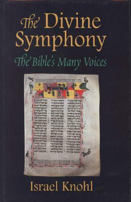 The Divine Symphony: The Bible's Many Voices by Israel Knohl