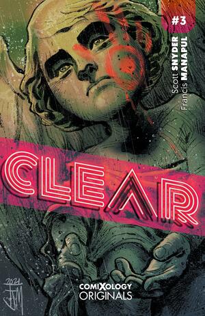 Clear (comiXology Originals) #3 by Scott Snyder, Scott Snyder, Francis Manapul