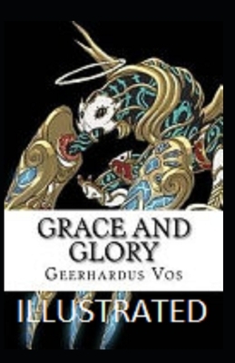 Grace and Glory Illustrated by Geerhardus Vos