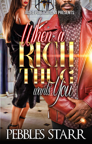 When a Rich Thug Wants You by Pebbles Starr