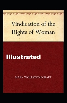 A Vindication of the Rights of Woman Illustrated by Mary Wollstonecraft