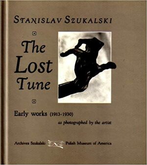 The Lost Tune: Early works, 1913-1930 by Ben Hecht, Stanisław Szukalski