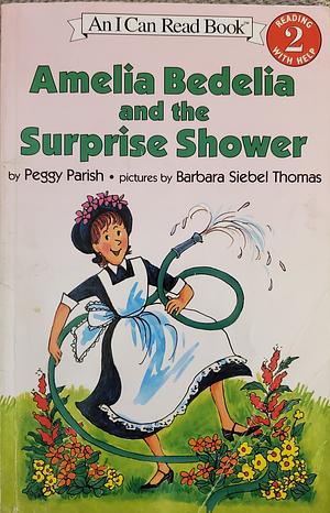 Amelia Bedelia and the Surprise Shower by Barbara Siebel Thomas, Peggy Parish