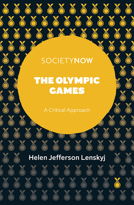 The Olympic Games: A Critical Approach by Helen Jefferson Lenskyj