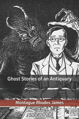 Ghost Stories of an Antiquary by M.R. James