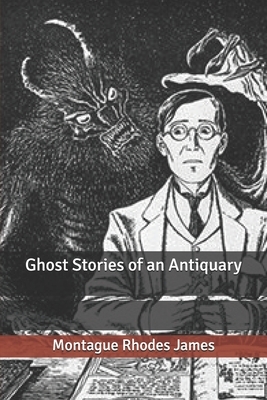 Ghost Stories of an Antiquary by M.R. James