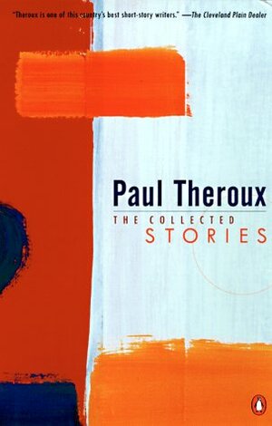 The Collected Stories by Paul Theroux