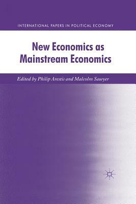 New Economics as Mainstream Economics by Malcolm Sawyer