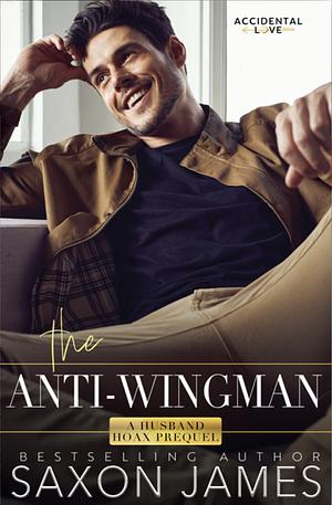 The Anti-Wingman by Saxon James