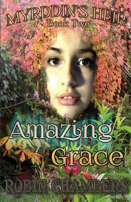 Myrddin's Heir: Amazing Grace by Robin Chambers