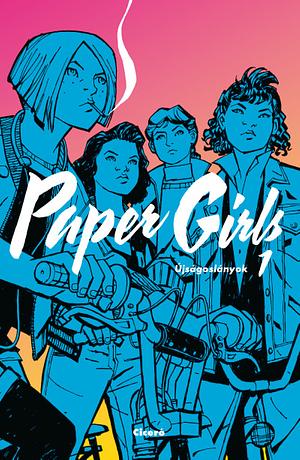 Paper Girls – Újságoslányok 1. by Brian K. Vaughan