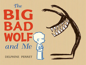 The Big Bad Wolf and Me by Delphine Perret, Shannon Rowan