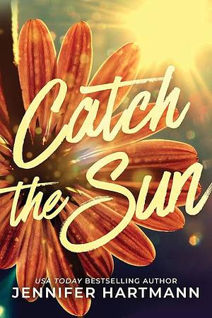 Catch the Sun by Jennifer Hartmann