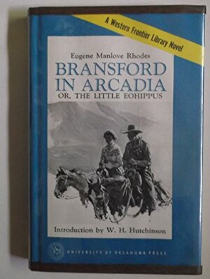 Bransford in Arcadia: Or, the Little Eohippus by Eugene Manlove Rhodes