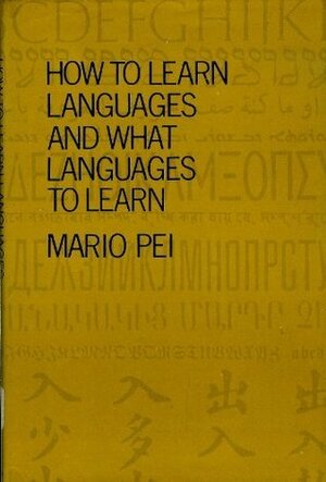 How to learn languages and what languages to learn, by Mario Andrew Pei