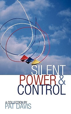 Silent Power and Control by Pat Davis
