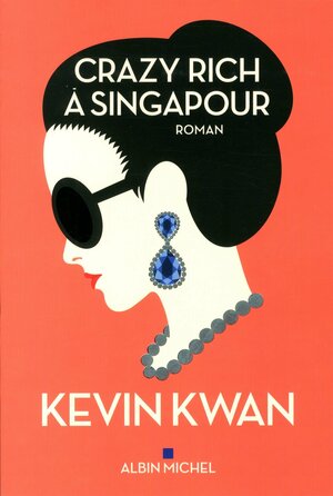 Crazy rich à Singapour by Kevin Kwan