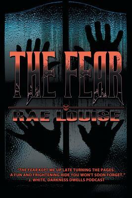 The Fear by Rae Louise