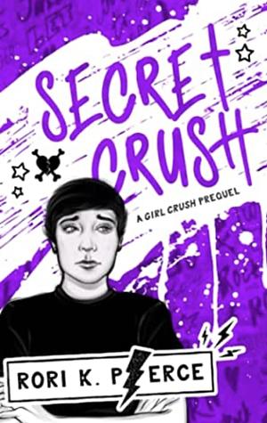Secret Crush (A Girl Cush Prequel) by Rori K. Pierce