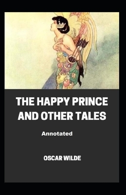 The Happy Prince and Other Tales Annotated by Oscar Wilde