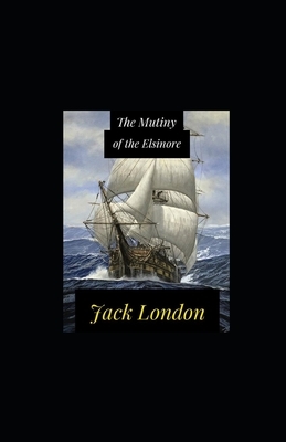 The Mutiny of the Elsinore illustrated by Jack London