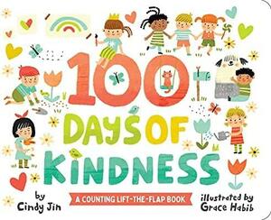 100 Days of Kindness: A Counting Lift-the-Flap Book by Cindy Jin, Grace Habib