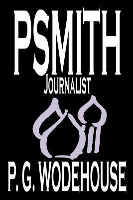 Psmith, Journalist by P. G. Wodehouse, Fiction, Literary, Humorous by P.G. Wodehouse