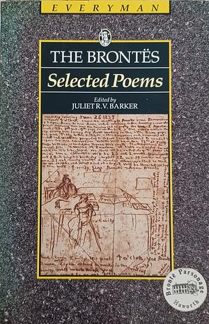 The Brontës: Selected Poems by Juliet R.V. Barker, Branwell Brontë, Emily Brontë, Anne Brontë, Charlotte Brontë