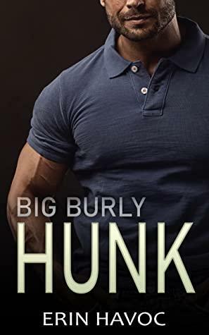 Big Burly Hunk by Erin Havoc