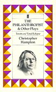 The Philanthropist and Other Plays by Christopher Hampton