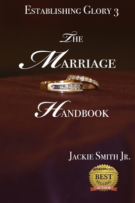 Establishing Glory 3: The Marriage Handbook by Jackie Smith