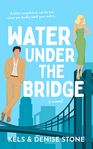 Water Under The Bridge by Denise Stone, Kels Stone