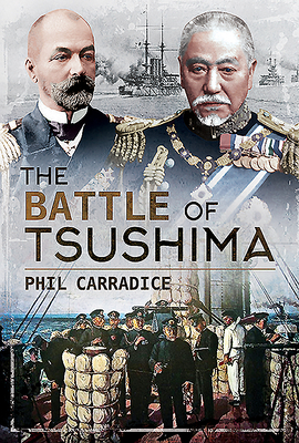 The Battle of Tsushima by Phil Carradice