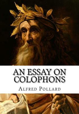 An Essay on Colophons by Alfred W. Pollard