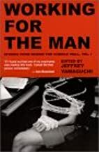 Working For The Man:Stories From Behind The Cubicle Wall, Vol. 1 by Jeffrey Yamaguchi
