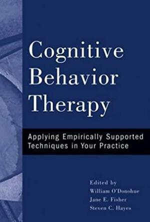 Cognitive Behavior Therapy: Applying Empirically Supported Techniques in Your Practice by William T. O'Donohue