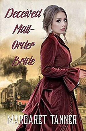 Deceived Mail-Order Bride by Margaret Tanner