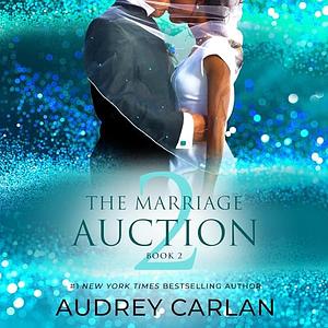 The Marriage Auction 2: Book 2 by Audrey Carlan