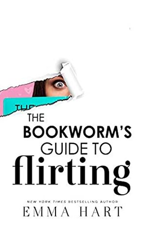 The Bookworm's Guide to Flirting by Emma Hart