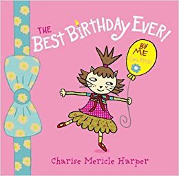 The Best Birthday Ever! By Me by Charise Mericle Harper
