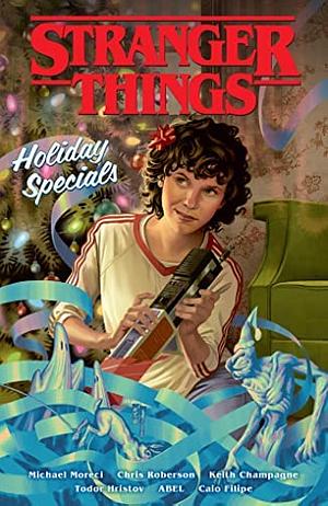 Stranger Things Holiday Specials (Graphic Novel) by Keith Champagne, Chris Roberson, Michael Moreci