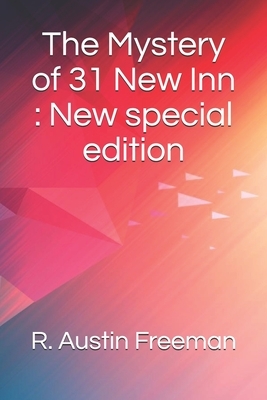 The Mystery of 31 New Inn: New special edition by R. Austin Freeman